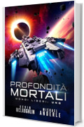 Profondit&agrave; mortali (Mondi Liberi Vol. 1)