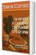 quando il cinema profuma di cucina : dove ogni morso racconta una scena