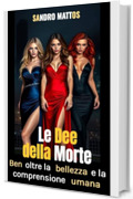 Le Dee della Morte: Ben oltre la bellezza e la comprensione umana