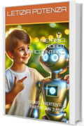 I MIEI AMICI ROBOT RACCONTANO: STORIE DIVERTENTI A PARTIRE DAI 3 ANNI (I robot raccontano le loro straordinarie avventure. Vol. 2)
