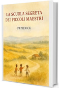 La Scuola Segreta dei Piccoli Maestri