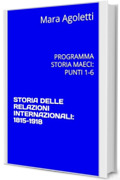 STORIA DELLE RELAZIONI INTERNAZIONALI: 1815-1918: PROGRAMMA STORIA MAECI: PUNTI 1-6