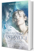 Mutaforma fantastici e dove trovarli
