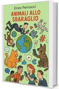 Animali allo sbaraglio (I libri di Enzo Ferrucci Vol. 2)