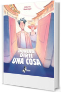Dovevo dirti una cosa