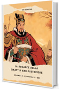 La Romance della dinastia Han Posteriore: Volume 1 di 4 (Capitolo 1 - 25)