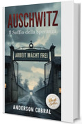 Auschwitz : Il Respiro della Speranza