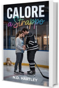 Calore a strappo: Un romanzo di Hockey da nemici ad amanti, con gravidanza a sorpresa (Serenata Dirompente (Italian) Vol. 4)
