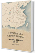 I Registri del Grande Storico: Settanta Biografie (26-50)