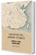 I Registri del Grande Storico: Trenta Case Ereditarie