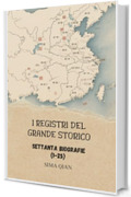 I Registri del Grande Storico: Settanta Biografie (1-25)