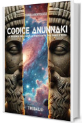 CODICE ANUNNAKI: La ricerca dell’anello mancante tra tabù e mito (Il sentiero della Nuova Storia)