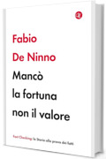 Mancò la fortuna non il valore
