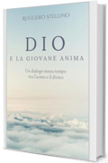 DIO e la Giovane Anima: Un viaggio spirituale toccante che risveglia l’anima e risponde alle domande più profonde su Dio, la vita e il senso dell’esistenza.