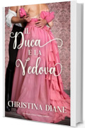 Il Duca e la Vedova: Un romanzo d'amore regency bollente (La serie Improbabile Fidanzamento)