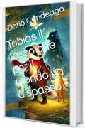 Tobias il tasso che per il mondo va a spasso