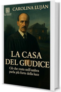 La casa del giudice : Ci&ograve; che resta nell&rsquo;ombra parla pi&ugrave; forte della luce (Il Labirinto del Crimine)