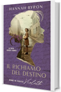 Il Richiamo del Destino: Nome in Codice Violette: Basato su Una Storia Vera (Le spie senza tempo Vol. 3)