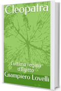Cleopatra: l'ultima regina d'Egitto