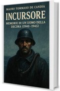 Incursore : Memorie di un Uomo della Decima (1940&ndash;1945)