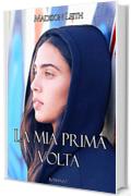 La mia prima volta (The First Time Series Vol. 1)