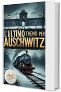 L'Ultimo Treno per Auschwitz