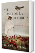 Nei Campi Della Piccardia: Prequel di La Corriere di Diamanti (Le Figlie della Resistenza Vol. 1)