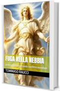 Fuga nella nebbia: ambientato nel secondo conflitto mondiale (ROMANZI Vol. 4)
