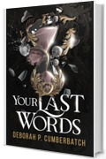 Your last words