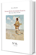 Storia Di Un Guerriero Lakota: Blu Come Skan, Il Cielo (Popoli Indigeni e Nativi Americani Vol. 1)