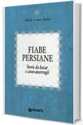 Fiabe persiane: Storie da bazar e caravanserragli (Mille e una fiaba Vol. 8)