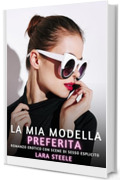 La Mia Modella Preferita: Romanzo Erotico con Scene di Sesso Esplicito