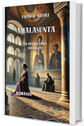 AMALASUNTA: La regina degli ostrogoti