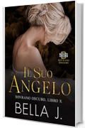 Il Suo Angelo: Un Oscuro Romanzo di Mafia (Sovrano Oscuro Vol. 10)