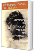 il Giornalino del Fotografo Venuto dal Passato: Numero 6. Giugno 2025.