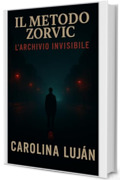 Il metodo Zorvic: L'archivio invisibile