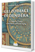 Gli Zodiaci di Dendera: Un Viaggio nel Tempo e nello Spazio dell’Antico Egitto