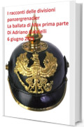 I racconti delle divisioni panzergrenadier (volume 21): La ballata di Max prima parte