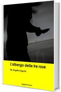 De Angelis Augusto. L'albergo delle tre rose (Leggere Giovane Gialli)