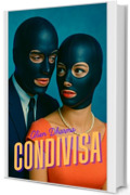 CONDIVISA: Racconti erotici di coppie aperte - XXX Manuale d'infedeltà e altre perversioni condivise