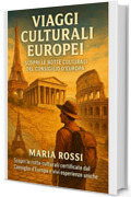 Viaggi Culturali Europei: Scopri le rotte culturali certificate dal Consiglio d'Europa e vivi esperienze uniche.