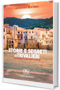 STORIE E SEGRETI DI TRIVALIERI - I racconti di Trivalieri