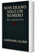 Non erano solo un numero: I dimenticati (Lo sguardo di Eva Vol. 2)