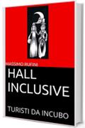 HALL INCLUSIVE: TURISTI DA INCUBO