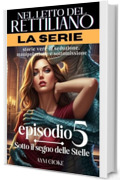 Sotto il segno delle stelle : Serie Nel letto del Rettiliano - Episodio 5 (Nel letto del Rettiliano - Serie Completa)