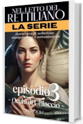 Occhi di Ghiaccio : Serie Nel letto del Rettiliano - Episodio 3 (Nel letto del Rettiliano - Serie Completa)