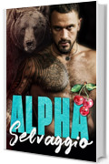 Alpha Selvaggio (L&rsquo;Ossessione dell&rsquo;Alfa Vol. 1)
