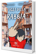 FIGLI DELLA RABBIA