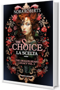 The Choice: La scelta - The Dragon Heart Legacy vol. 3 (Fanucci Editore)
