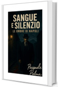 sanque e silenzio le ombre di napoli